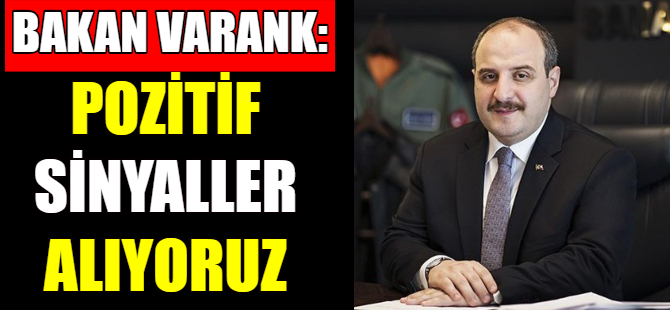 "Pozitif sinyaller alıyoruz"