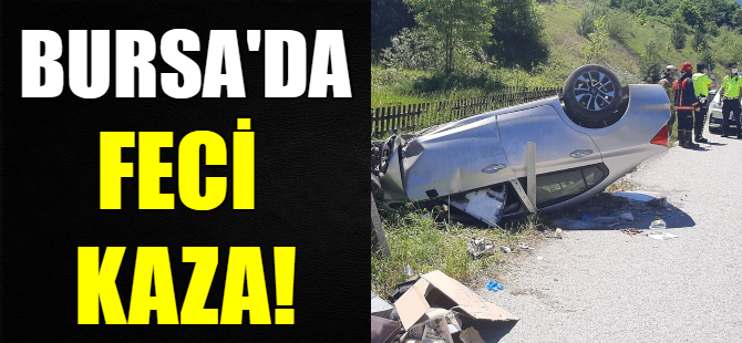 Bursa'da feci kaza