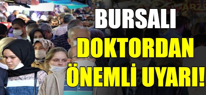 Bursalı doktordan önemli uyarı!