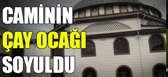 Bursa'da caminin çay ocağı soyuldu