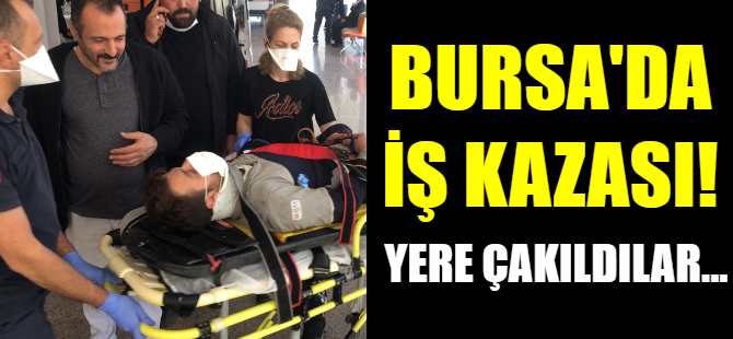 Bursa'da iş kazası!
