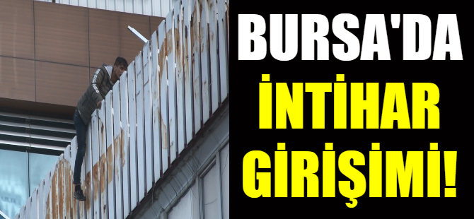 Bursa'da intihar girişimi