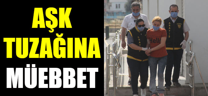 'Aşk Tuzağı'na müebbet