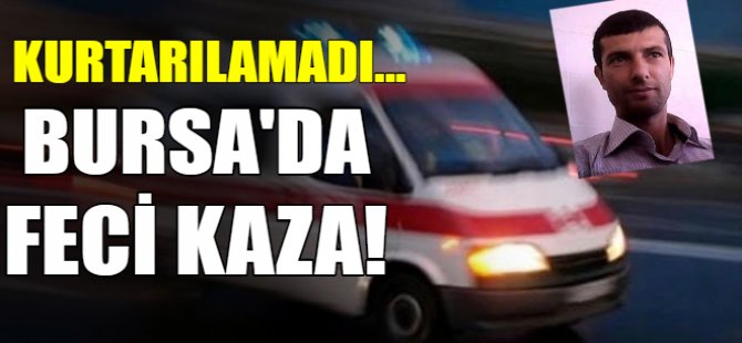 Bursa'da kaza: 1 ölü