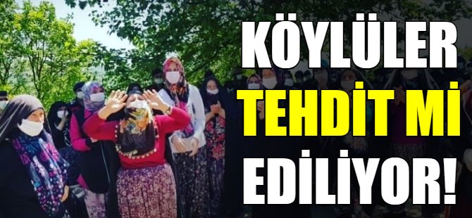 O köylüler tehdit mi edildi?