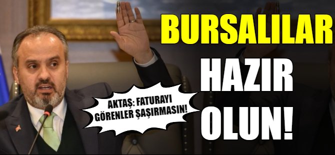 Aktaş: Faturayı görünce şaşırmayın!