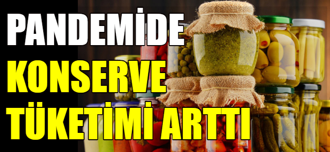 Korona, konserve tüketimini arttırdı