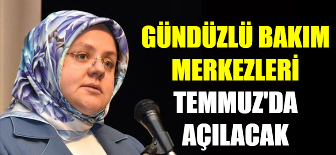 Gündüzlü Bakım Merkezleri açılıyor