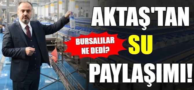 Aktaş'ın su paylaşımına Bursalılardan yanıt geldi