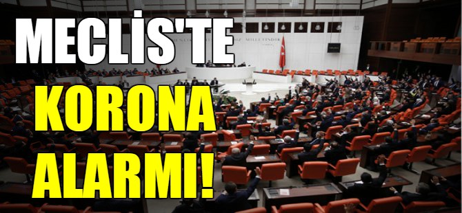 Meclis'te Koronavirüs alarmı