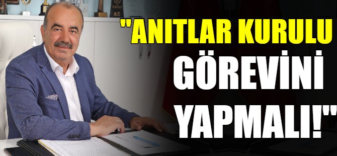 "Anıtlar Kurulu görevini yapmalı!"
