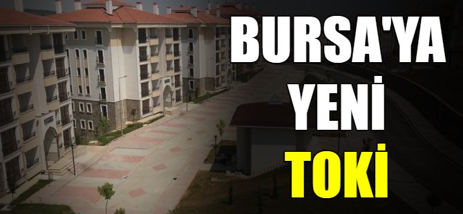 Bursa'ya yeni toki
