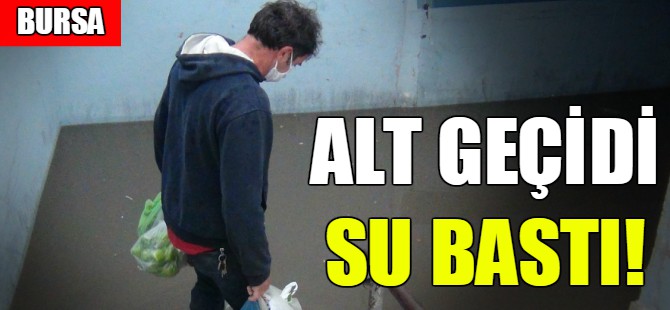 Alt geçidi su bastı