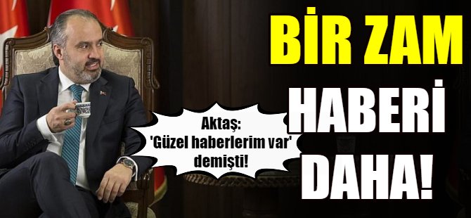 Bursa'da bir zam haberi daha!