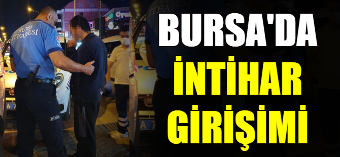 Bursa'da intihar girişimi