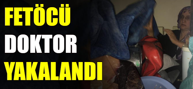 FETÖ'cü doktor böyle yakalandı