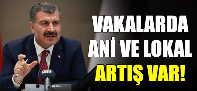 'Vakalarda ani ve lokal artış var'