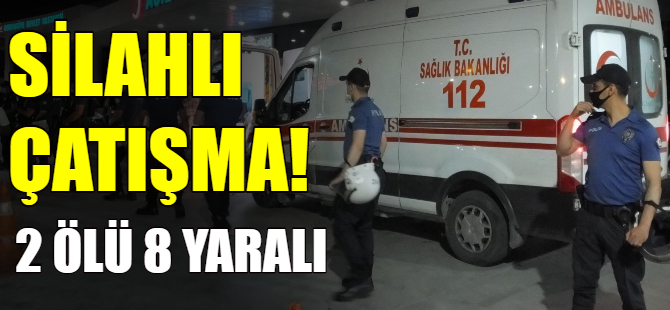 Silahlı çatışma: 2 ölü 8 yaralı