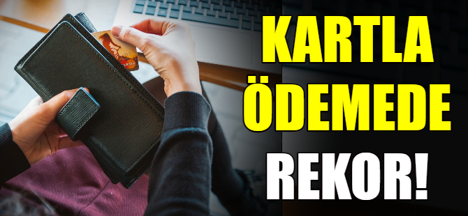 Kartla ödemede rekor artış