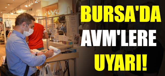 Bursa'da AVM'lere uyarı!