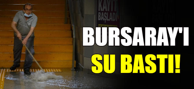 Bursaray'ı su bastı!