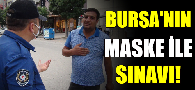Bursa'nın maske ile sınavı!