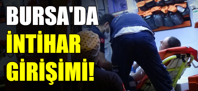 Bursa'da intihar girişimi