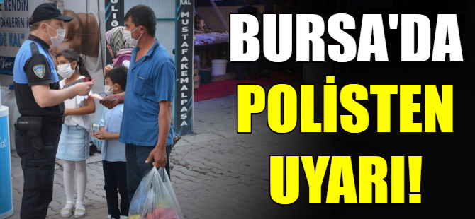 Bursa'da polisten uyarı!