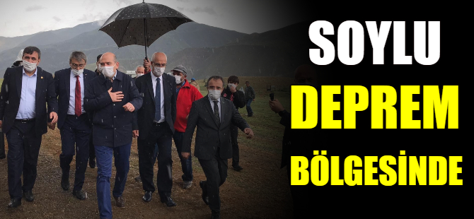 Bakan Soylu, deprem bölgesinde