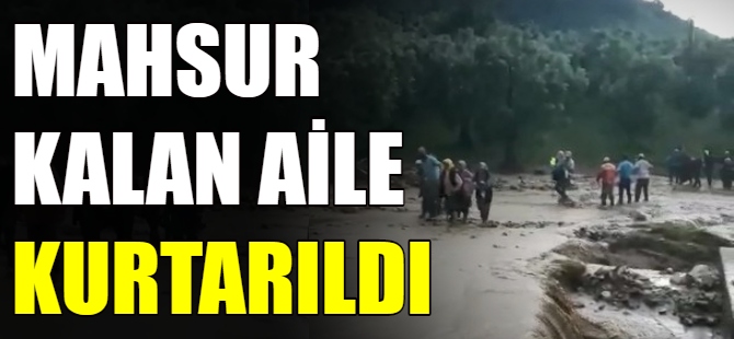 Mahsur kalan aile kurtarıldı