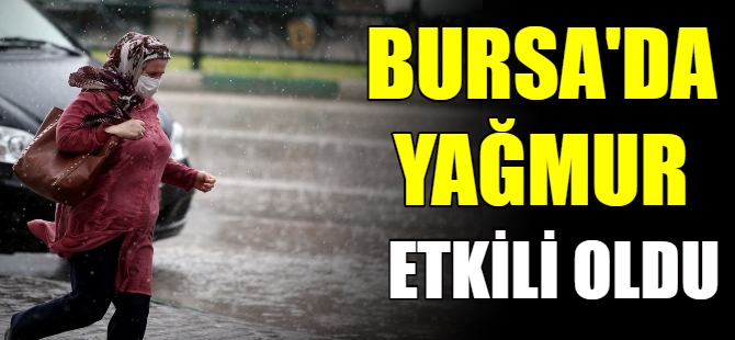Bursa'da sağanak yağış etkili oldu