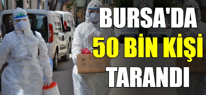 Bursa'da 50 bin kişi tarandı
