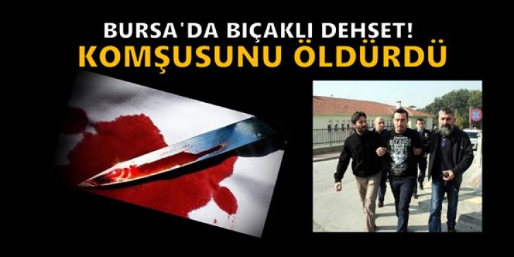 Bursa'da cinayet: Komşusunu öldürdü