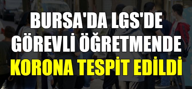 Bursa LGS'de korona şoku!