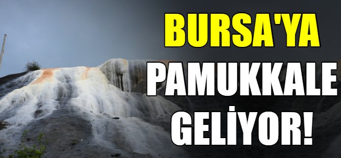 Bursa'nın pamukkalesi!
