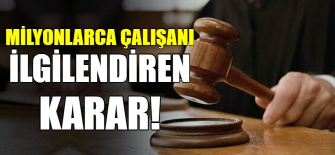 Milyonlarca çalışanı ilgilendiriyor...