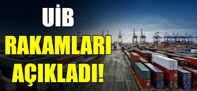 UİB ihracat rakamlarını açıkladı