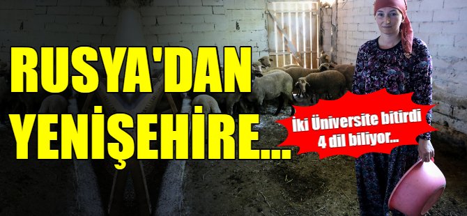 Rusya'dan Yenişehir'e....