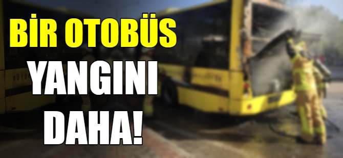 Bursa'da yine belediye otobüsü yandı!