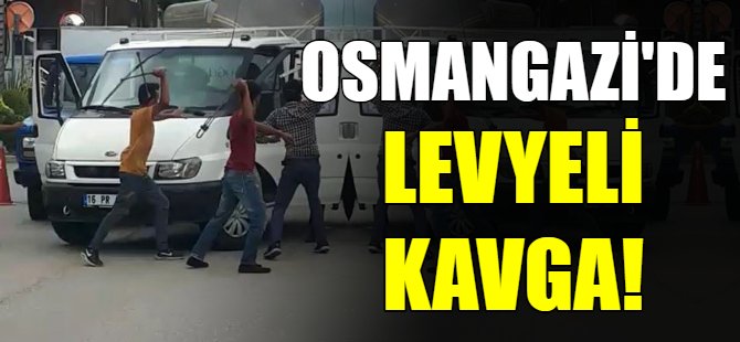 Osmangazi'de levyeli kavga!