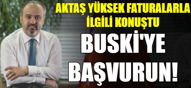 Aktaş vatandaşa seslendi: BUSKİ'ye başvurun!