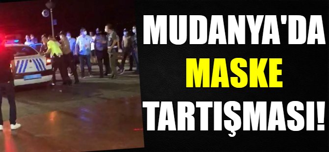 Mudanya'da maske tartışması!