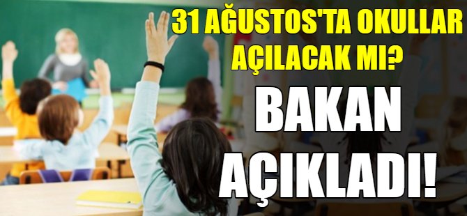Bakan açıkladı: Okullar açılacak mı?