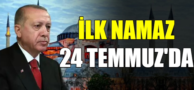 İlk namaz 24 Temmuz'da