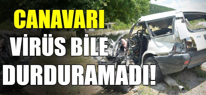 Canavarı virüs bile durdurmadı!