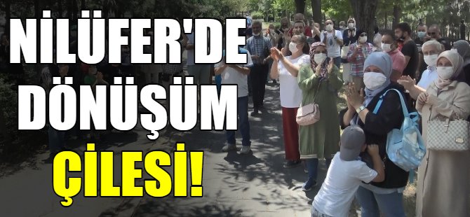 Nilüfer'de dönüşüm çilesi!