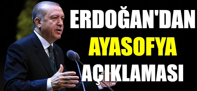 Cumhurbaşkanı Etdoğan'dan Ayasofya açıklaması