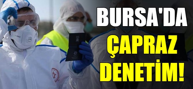 Bursa'da çapraz korona denetimi!