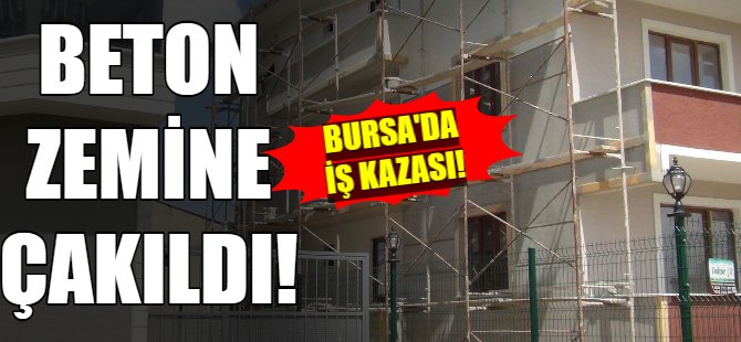 Bursa'da iş kazası!