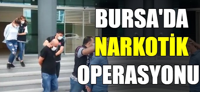 Bursa'da uyuşturucu operasyonu!